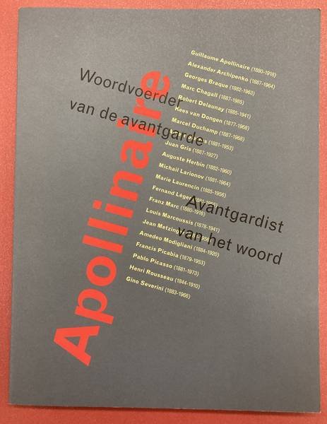 APOLLINAIRE. - Apollinaire. Woordvoerder van de avantgarde. Avantgardist van het woord. [Nederlandstalig]