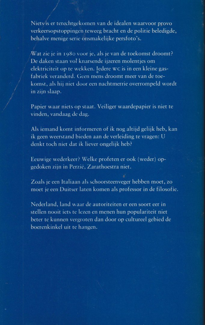 Hermans (Amsterdam, 1 september 1921 – Utrecht, 27 april 1995), Willem Frederik - Klaas kwam niet - Bundeling van vooral artikelen die eerder in de NRC verschenen, openend met een terugblik op de jaren zestig. Daarnaast bijdragen over Nietzsche, met de kritiek op de jammerlijke Nietzsche-vertaling van Charles Vergeer. Voorts een r