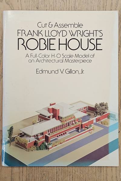 GILLON, EDMUND V. - Cut and Assemble Frank Lloyd Wright's Robie House