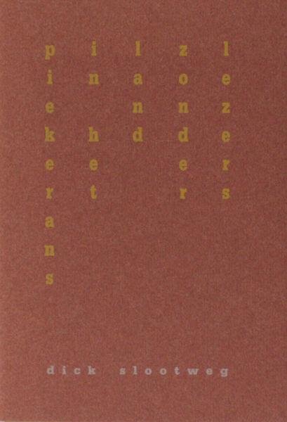 Slootweg, Dick. - Piekerans in het land zonder lezers.