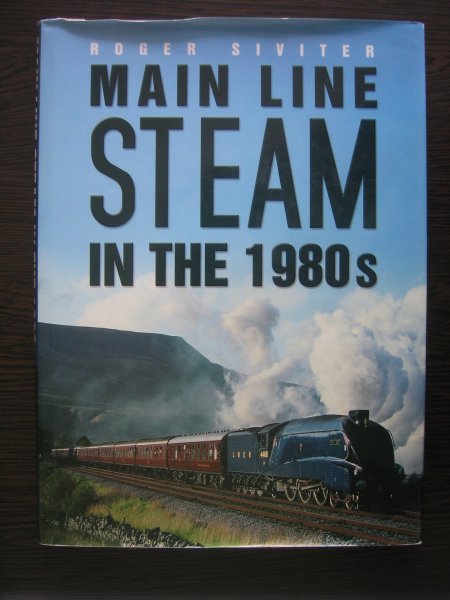 Siviter, Roger - Main Line Steam in the 1980's