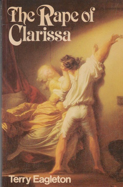 Eagleton, Terry - The Rape of Clarissa. Writing, Sexuality and Class Struggle in Samuel Richardson.
