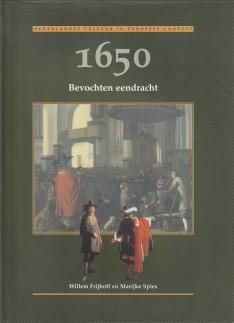 FRIJHOFF, WILLEM en SPIES, MARIJKE m.m.v. Wiep van Bunge en Natascha Veldhorst - Bevochen eendracht. 1605