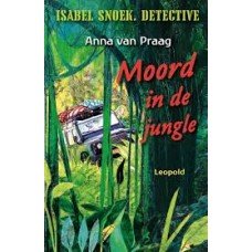 Praag, Anna van - Isabel Snoek.Detective, moord in de jungle