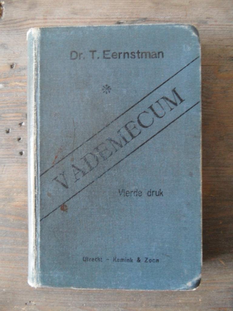 Eernstman, Dr. T. - Vademecum voor den praktizeerenden geneesheer in Nederland en de Koloniën