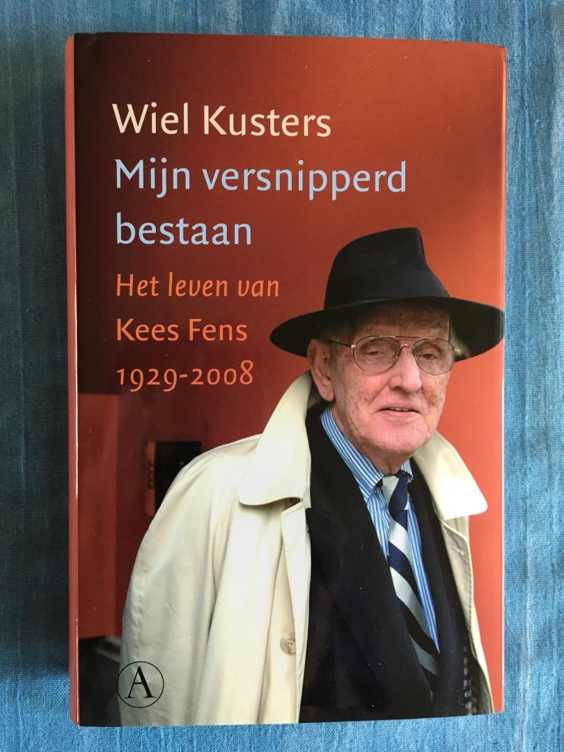 Kusters, Wiel - Mijn versnipperd bestaan. Het leven van Kees Fens, 1929-2008.