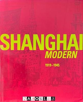 Jo-Anne Birnie Danzker, Ken Lum, Zheng Shengtian - Shanghai Modern 1919 - 1945