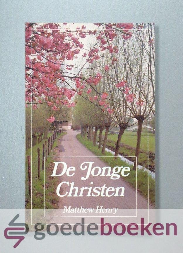 Henry, Matthew - De Jonge Christen