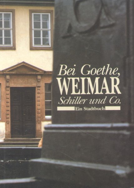 Schulte Huxel, Elisabeth e.a. - Weimar (Bei Goethe, Schiller und Co. Ein Stadtbuch.)