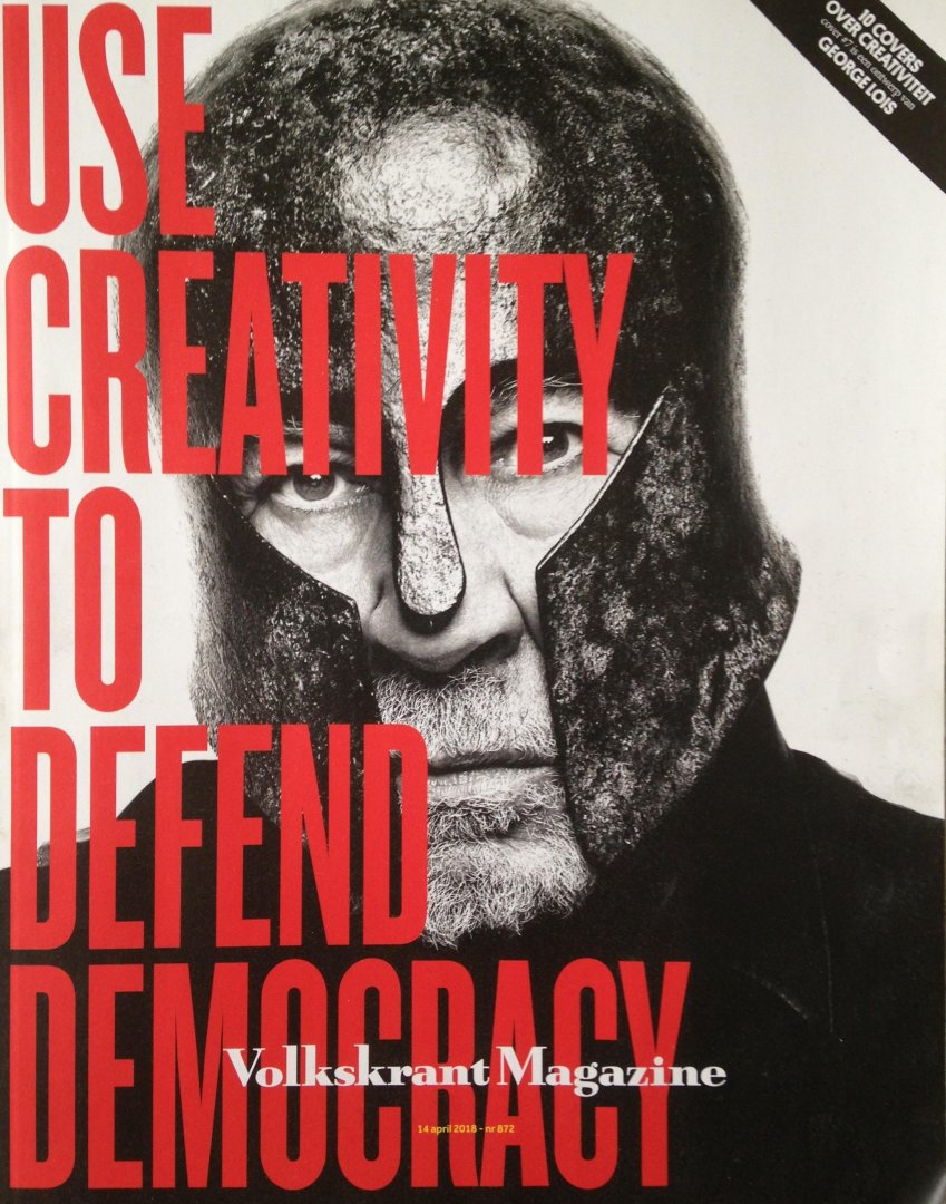Volkskrant Magazine - Use Creativity to Defend Democracy - Volkskrant Magazine 14 april 2018 - nr 872