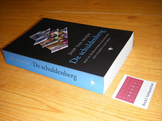 Duijn, Jaap van - De schuldenberg. Hoe de wereldwijde schuldenlast ons allemaal gaat raken