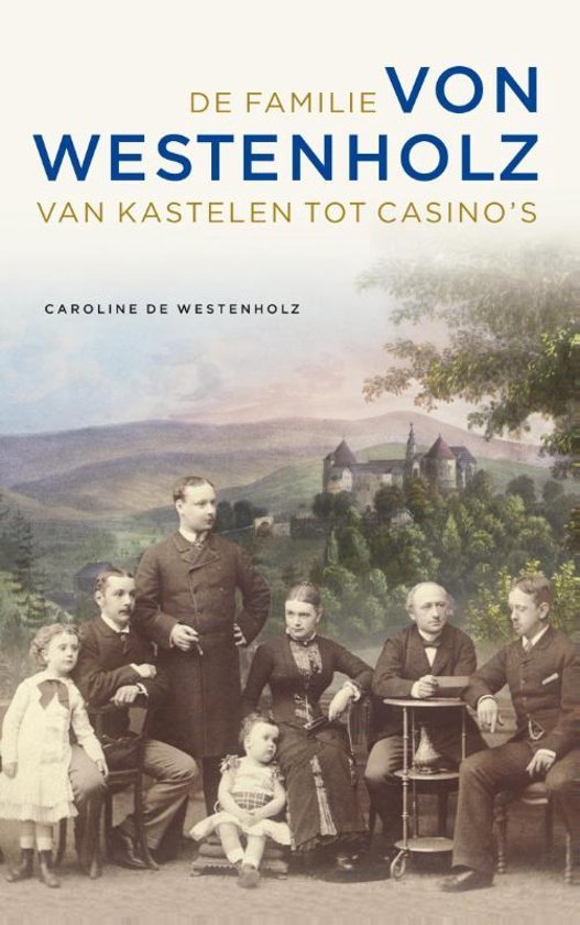 Westenholz, Caroline de - De familie Von Westenholz / van kastelen tot casino's
