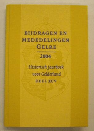 VERENIGING GELRE. - Bijdragen en mededelingen. Historisch Jaarboek voor Gelderland. Deel XCV. 2004. Vereniging Gelre.