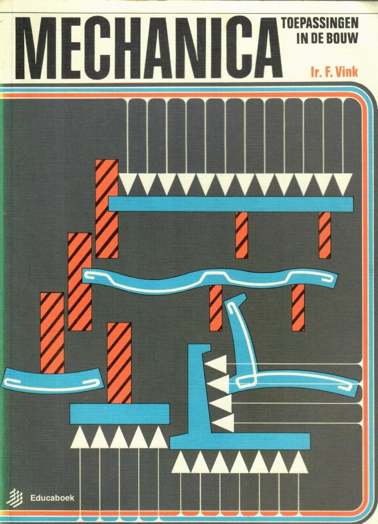 Vink, Ir. F. - Mechanica, toepassingen in de bouw