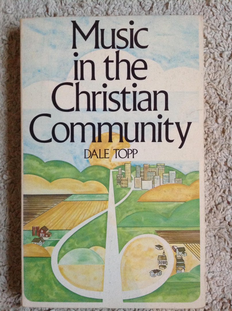 Topp, Dale - Music in the Christian Community