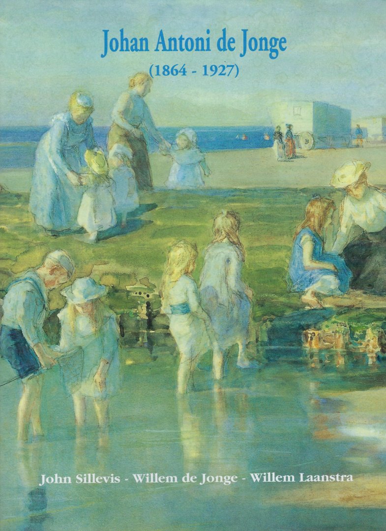 Laanstra, W. - Johan Antoni de Jonge 1864-1927
