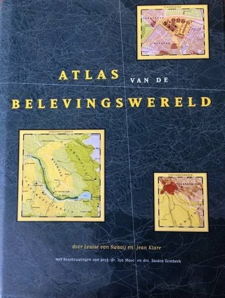 SWAAIJ, LOUISE VAN & JEAN KLARE. - Atlas van de belevingswereld. [ isbn 9789076522012 ]