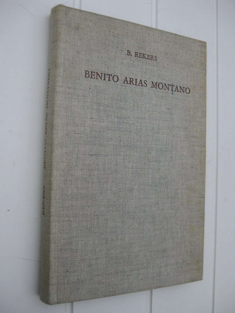 Rekers, B. - Benito Arias Montano (1527-1598).