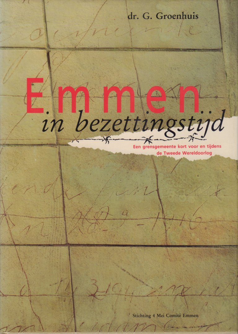 Groenhuis, dr. G. - Emmen in Bezettingstijd (Een grensgemeente kort voor en tijdens de Tweede Wereldoorlog), 269 pag. hardcover + stofomslag, zeer goede staat