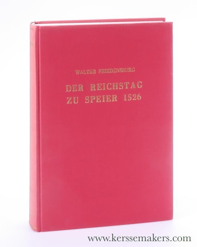 Friedensburg, Walter. - Der Reichstag zu Speier 1526. In Zusammenhang der Politischen und Kirchlichen Entwicklung Deutschlands im Reformationszeitalter.