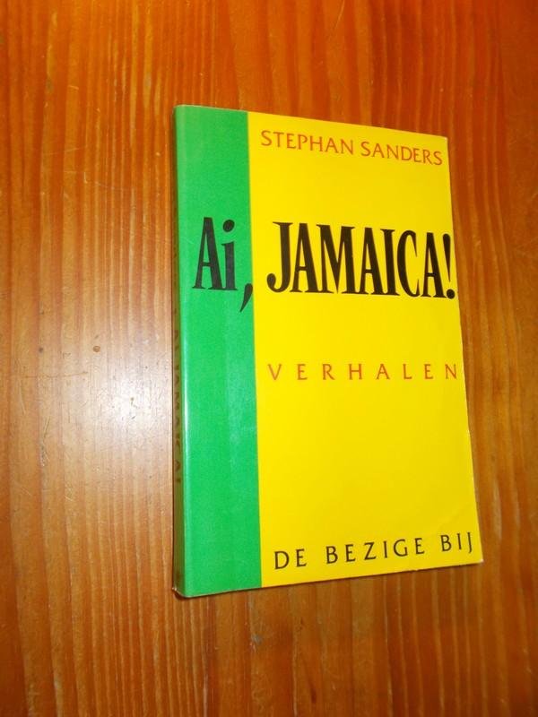 SANDERS, STEPHAN, - Ai, Jamaica. verhalen.