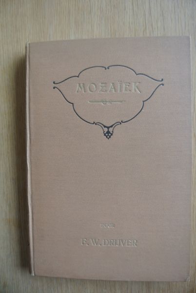 Drijver, F.W. - MOZAÏEK, Allerlei op 't gebied van Geschiedenis, Volkseigenaardigheden, Feesten, Gebruiken, Bijgeloof, Taal, enz.