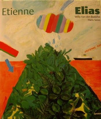 ELIAS, ETIENNE  - WILLY VAN DEN BUSSCHE & HANS SCHIZOO. - Etienne Elias.