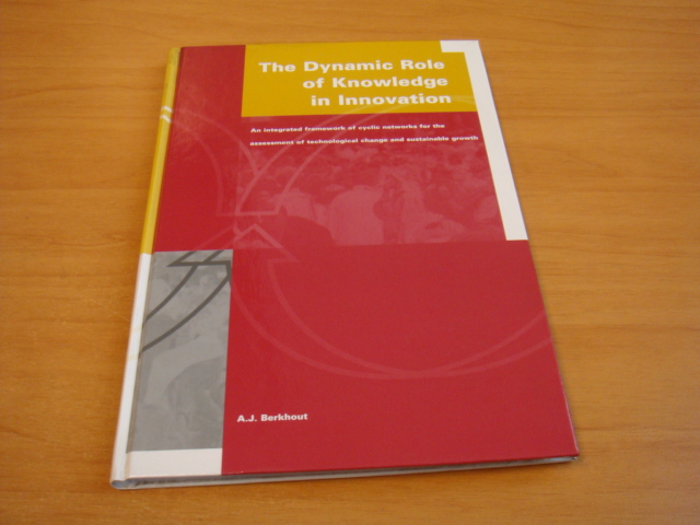 Berkhout, A.J - The dynamic role of knowledge in innovation