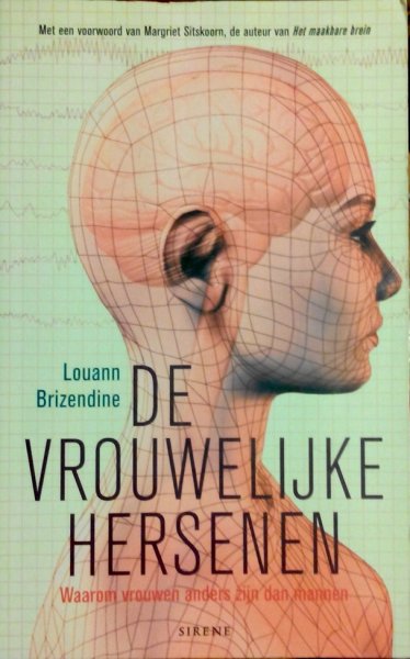 Brizendine , Louann . [ isbn 9789058314345 ] 0725 - De Vrouwelijke Hersenen . ( Waarom vrouwen anders zijn dan mannen . ) Wist je dat alle hersenen beginnen als vrouwelijke hersenen en dat mannelijke kenmerken zich pas acht weken na de conceptie beginnen te ontwikkelen? Dit is wanneer door een  -