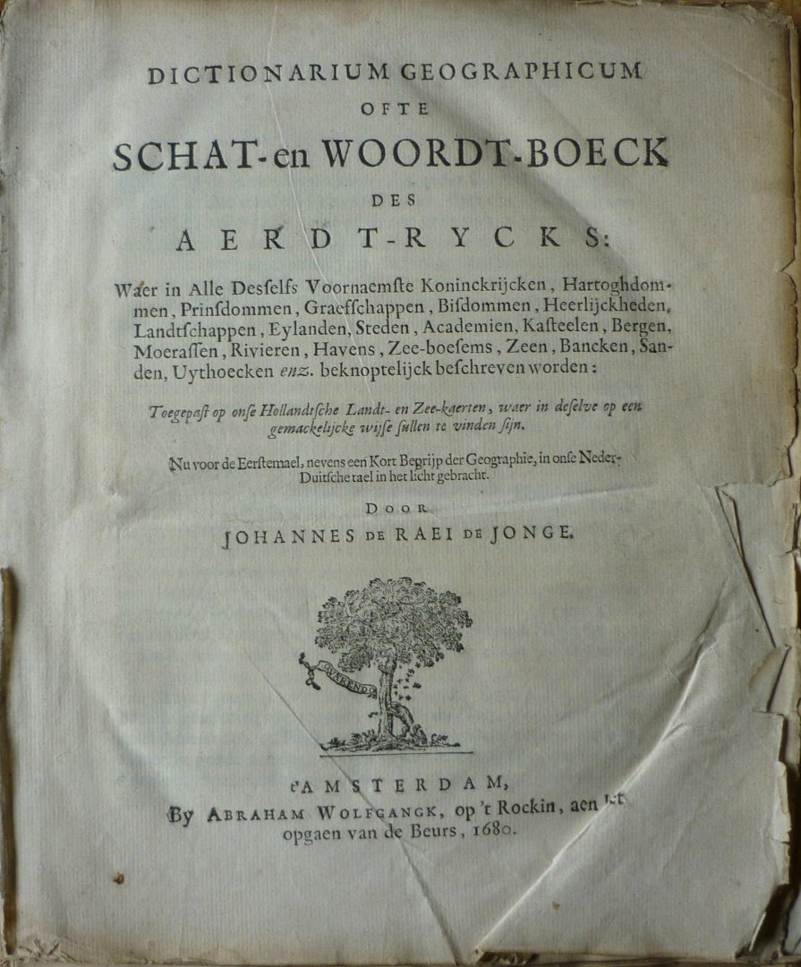 Raei, Johannes de Jonge - Dictionarium geographicum ofte Schat- en woordt-boeck des aerdt-rycks ... : nu voor de eerstemael, nevens een kort begrijp der geographie, in onse Neder-Duitsche tael in het licht gebracht