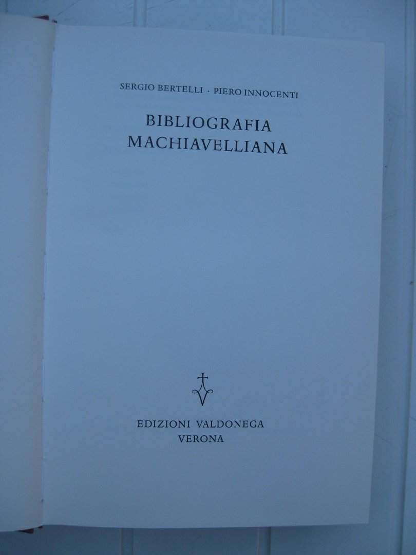 Bertelli, Sergio e  Innocenti, Piero - Bibliografia Machiavelliana.
