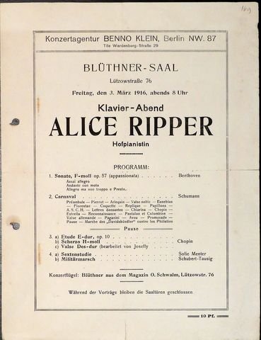 Blüthner-Saal: - [Programmzettel] Blüthner-Saal, Lützowstraße 76. Freitag, den 3. März 1916, abends 8 Uhr. Klavier-Abend Alice Ripper, Hofpianistin