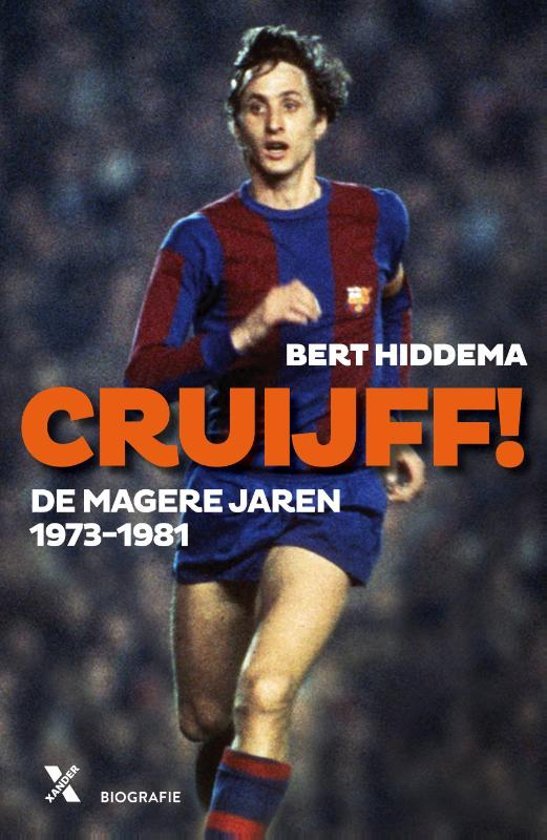 Hiddema, Bert - Cruijff! de magere jaren 1973-1982.