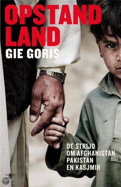 Goris, Gie - Opstandland / de strijd om Afghanistan Pakistan en Kasjmir