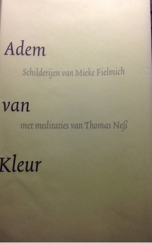 Ness, Thomas / Fielmich, Mieke (ill.) - Adem van Kleur. Schiderijen van Mieke Fielmich met meditaties van Thomas Ness