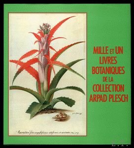 PLESCH, Arpad; - Mille et un Livres Botaniques de la Collection Arpad Plesch.