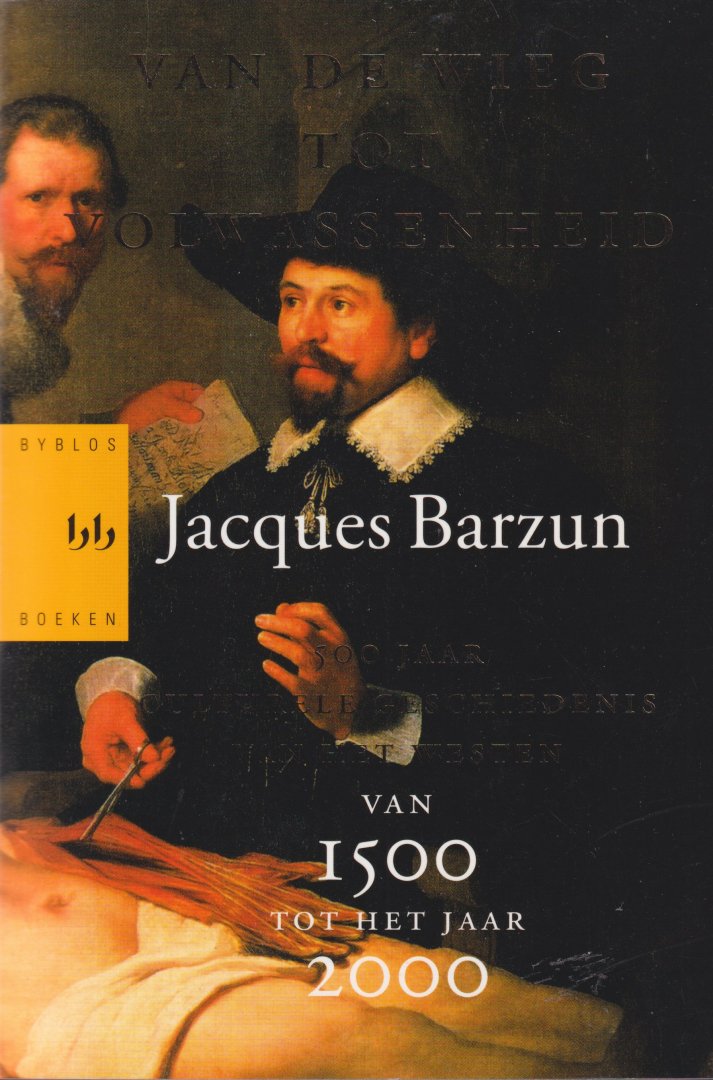 Barzun, Jacques Martin - Van de wieg tot volwassenheid: 500 jaar culturele geschiedenis van Europa, 1500-2000