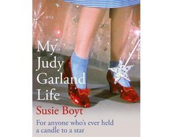 Susie Boyt - My Judy Garland Life