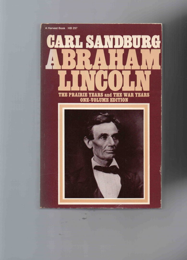 Sandburg Carl - Abraham Lincoln, the Prairie Years and the War Years, one volume edition.