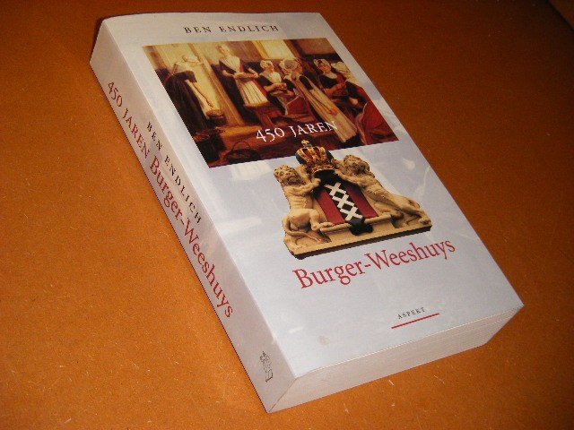 Endlich, Ben. - 450 Jaren. Burger-Weeshuys.
