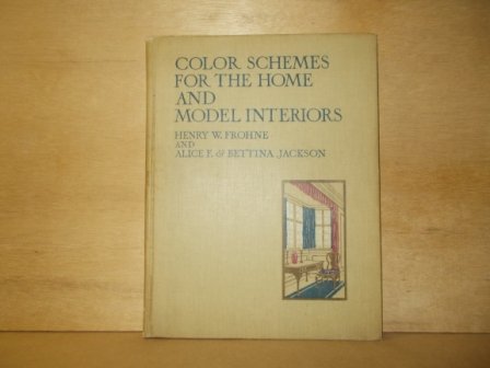 Frohne, Henry W. / Jackson, Alice F. and Bettina - Color schemes for the home and model interiors