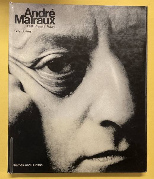 MALRAUX, ANDRÉ - GUY SUARÈS - André Malraux: Past Present Future. Conversations with Guy Suares