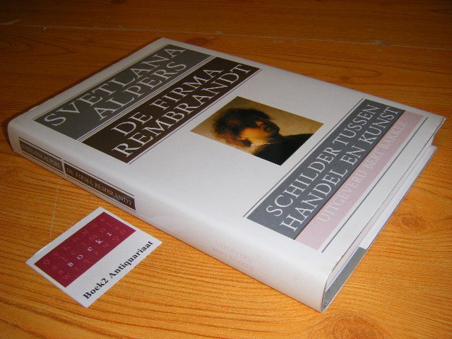 Alpers, Svetlana - De firma Rembrandt. Schilder tussen handel en kunst