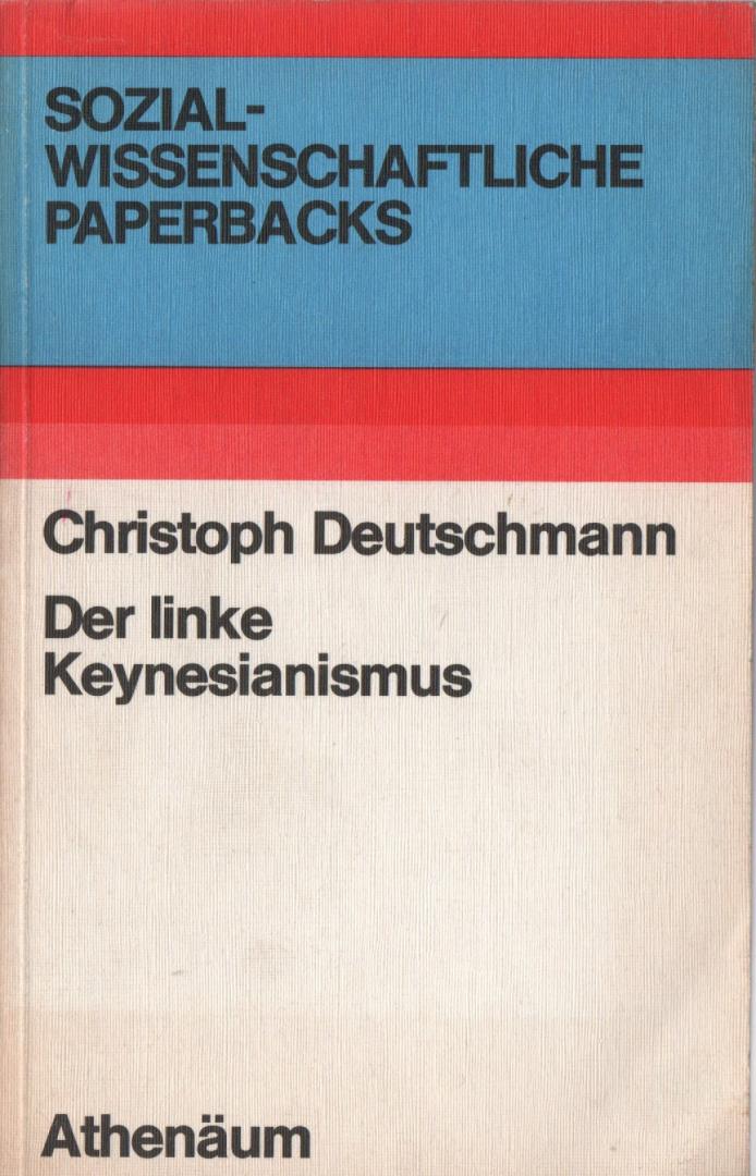 Deutschmann, Christoph - Der linke Keynesianismus