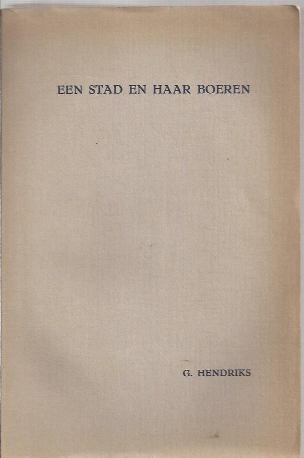 Hendriks,Gradus - Een stad en haar boeren.(an urban centre and its rural population). Academisch Proefschrift RUvU.