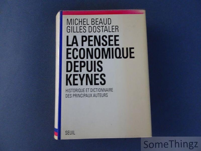 Michel Beaud et Gilles Dostaler. - La pensee economique depuis Keynes: Historique et dictionnaire des principaux auteurs.