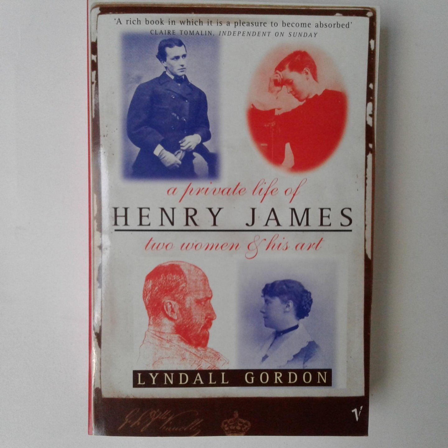Gordon, Lyndall - A Private Life of Henry James ; Two Women & His Art
