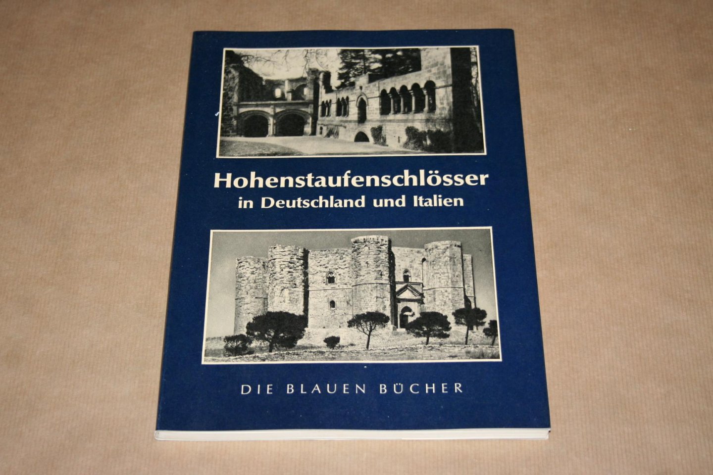 Leo Bruhns - Hohenstaufenschlösser in Deutschland und Italiën   -- (Die Blauen Bücher)
