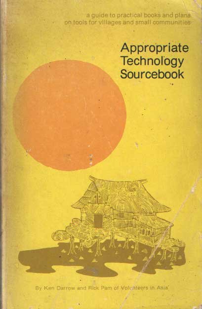 Darrow, Ken & Rick Pam - Appropriate Technology Sourcebook. For tools and techniques that use local skills, local resources and renewable sources of energy