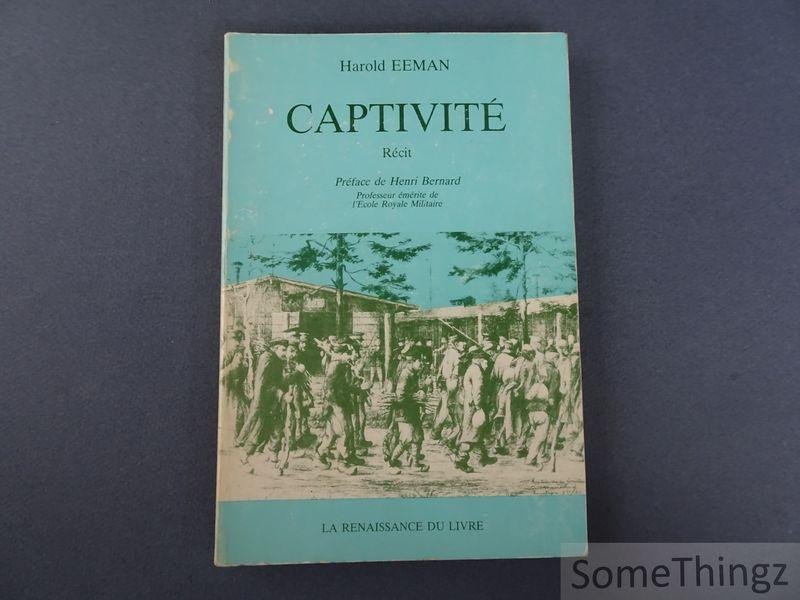 Eeman, Harold / Henri Bernard (préface). - Captivité. Recit.